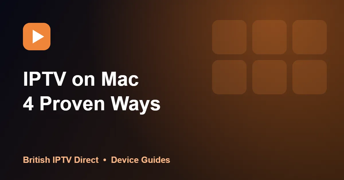 IPTV on Mac: 4 Proven Ways to Watch on macOS